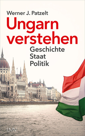 neues Buch – Werner Patzelt – Ungarn verstehen