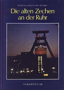 ISBN 9783784569932: Die alten Zechen an der Ruhr. 5., völlig neu bearb. und erw. Aufl., Die blauen Bücher