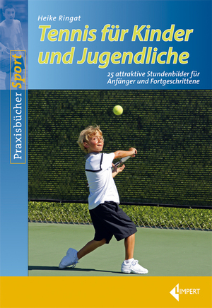 ISBN 9783785318621: Tennis für Kinder und Jugendliche - 25 attraktive Stundenbilder für Anfänger und Fortgeschrittene