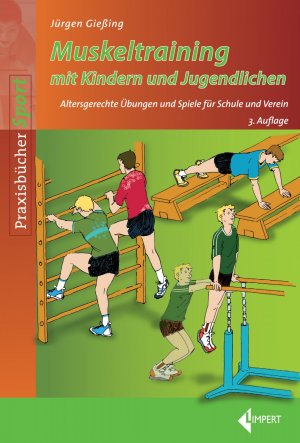 ISBN 9783785319482: Muskeltraining mit Kindern und Jugendlichen - Altersgerechte Übungen und Spiele für Schule und Verein