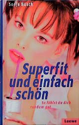 ISBN 9783785531990: Superfit und einfach schön – So fühlst du dich rundum gut