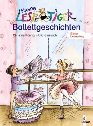 ISBN 9783785549148: Kleine Lesetiger-Ballettgeschichten: Erstlesebuch für Kinder ab 6 Jahre