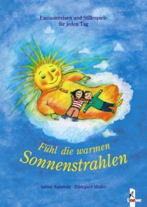 ISBN 9783785549346: Fühl die warmen Sonnenstrahlen – Fantasiereisen und Stillespiele für jeden Tag