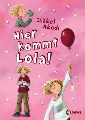 ISBN 9783785551691: Hier kommt Lola! (Band 1) - Lustiges Kinderbuch für Mädchen und Jungen ab 9 Jahre