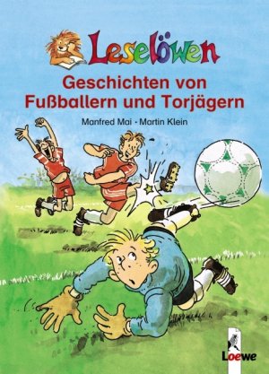 ISBN 9783785555248: Leselöwen-Geschichten von Fussballern und Torjägern: Leseleiter-Aktion