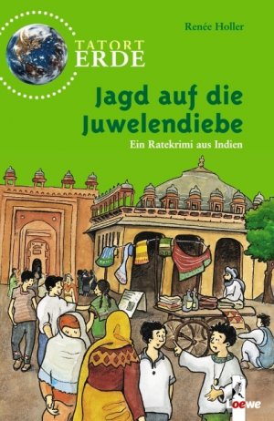 gebrauchtes Buch – Renée Holler – Jagd auf die Juwelendiebe : [ein Ratekrimi aus Indien]. Ill. von Anne Wöstheinrich / Tatort Erde