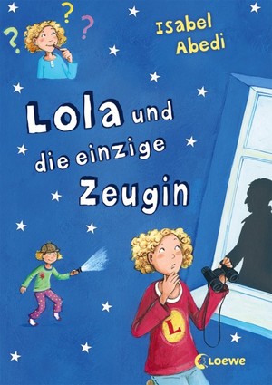 ISBN 9783785556788: Lola und die einzige Zeugin (Band 9): Lustiges Kinderbuch für Mädchen und Jungen ab 9 Jahre Lustiges Kinderbuch für Mädchen und Jungen ab 9 Jahre