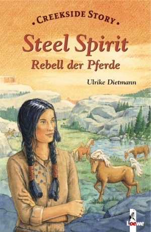 gebrauchtes Buch – Dietmann, Ulrike und Sabine Lochmann – Steel Spirit - Rebell der Pferde: Creekside Story