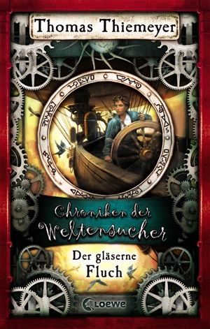 ISBN 9783785565773: Chroniken der Weltensucher (Band 3) - Der gläserne Fluch – Steampunk-Roman für Jugendliche ab 12 Jahren