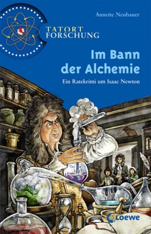 ISBN 9783785566091: Im Bann der Alchemie - Ein Ratekrimi um Isaac Newton