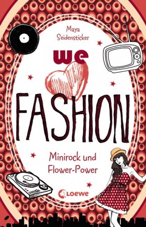 ISBN 9783785578858: we love fashion (Band 2) – Minirock und Flower-Power – Spannender Zeitreiseroman ab 12 Jahre