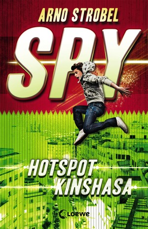 ISBN 9783785582213: SPY (Band 2) - Hotspot Kinshasa – Packender Agenten-Thriller voller Action ab 12 Jahren von Bestsellerautor Arno Strobel