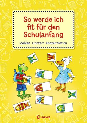 ISBN 9783785584705: So werde ich fit für den Schulanfang - Zahlen Uhrzeit Konzentration - Übungen und Rätsel für Kinder ab 5 Jahre