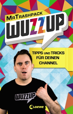 ISBN 9783785587843: WuzzUp - Tipps und Tricks für deinen Channel - Humorvolle YouTube-Anleitung