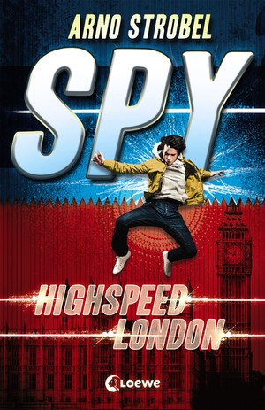 ISBN 9783785588413: SPY (Band 1) - Highspeed London – Packender Agenten-Thriller voller Action ab 12 Jahren von Bestsellerautor Arno Strobel