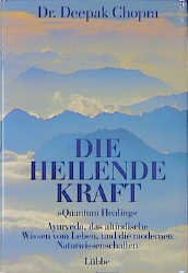 neues Buch – Die heilende Kraft: Ayurveda – Die heilende Kraft: Ayurveda, das altindische Wissen vom Leben und die modernen Naturwissenschaften Chopra, Deepak