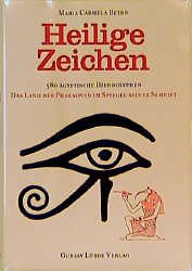 gebrauchtes Buch – Betrò, Maria Carmela – Heilige Zeichen - 580 ägyptische Hieroglyphen. Das Land der Pharaonen im Spiegel seiner Schrift. Aus dem Italienischen von Christiane von Bechtolsheim