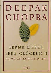 ISBN 9783785709146: Lerne lieben - lebe glücklich Der Weg zur spirituellen Liebe