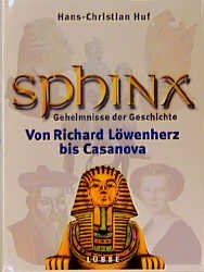 gebrauchtes Buch – Huf, Hans-Christian  – Sphinx, Geheimnisse der Geschichte Band 4 - Von Richard Löwenherz bis Casanova