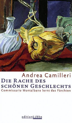 gebrauchtes Buch – Andrea Camilleri – Die Rache des schönen Geschlechts : Commissario Montalbano lernt das Fürchten. [Aus dem Ital. von Christiane v. Bechtolsheim]