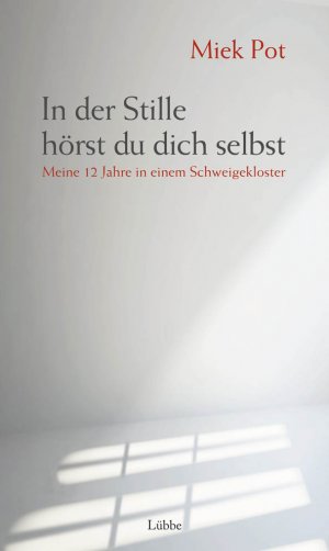 ISBN 9783785724361: In der Stille hörst du dich selbst – Meine 12 Jahre in einem Schweigekloster