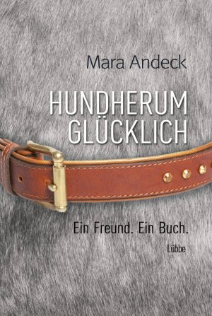 ISBN 9783785724866: Hundherum glücklich - Ein Freund. Ein Buch