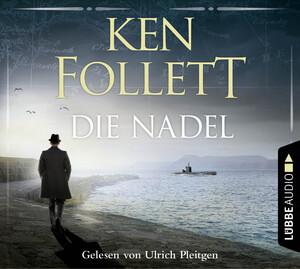 neues Hörbuch – Ken Follett – Die Nadel