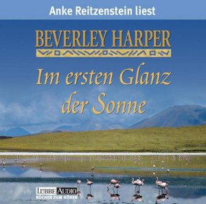 ISBN 9783785733943: Im ersten Glanz der Sonne - Beverley Harper - Anke Reitzenstein 5 Audio CD