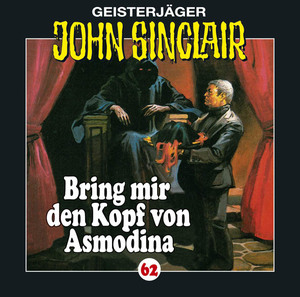 ISBN 9783785742983: John Sinclair Hörbuch 62 - Bring mir den Kopf von Asmodina - AUDIO CD - NEU OVP