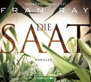 ISBN 9783785743706: Die Saat  / Thriller  / Frank Ray / 6 Audio CDs / Sascha Rotermund