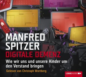 ISBN 9783785748244: Digitale Demenz: Wie wir uns und unsere Kinder Hörbuch von Manfred Spitzer