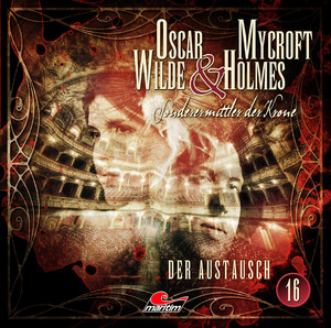 ISBN 9783785756522: Oscar Wilde & Mycroft Holmes - Folge 16 - Der Austausch.