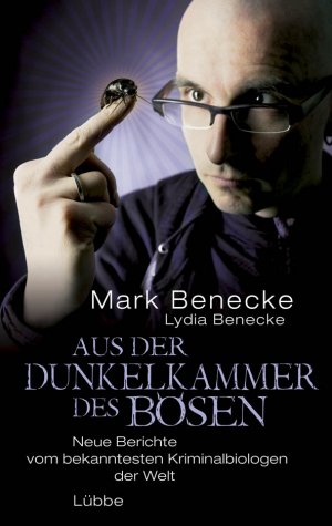 gebrauchtes Buch – Benecke, Mark, Benecke – Aus der Dunkelkammer des Bösen: Neue Berichte vom bekanntesten Kriminalbiologen der Welt