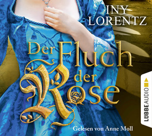 neues Hörbuch – Iny Lorentz – Der Fluch der Rose