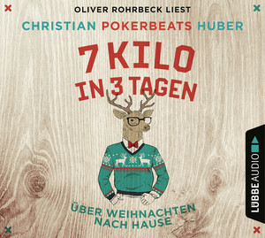 ISBN 9783785780817: 7 Kilo in 3 Tagen | Über Weihnachten nach Hause | Christian Pokerbeats Huber | ungekürzte Lesung | 4 Audio-CDs