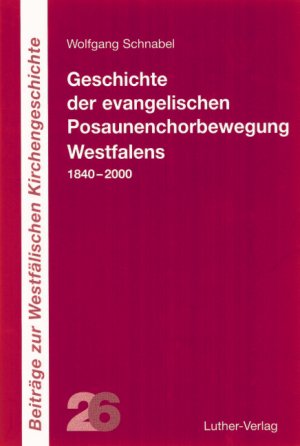 ISBN 9783785804469: Geschichte der evangelischen Posaunenchorbewegung Westfalens - 1840-2000