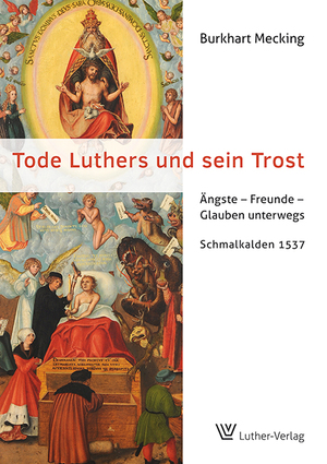 ISBN 9783785806685: Tode Luthers und sein Trost - Ängste - Freunde - Glauben unterwegs. Schmalkalden 1537