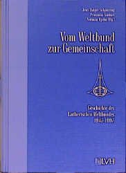 ISBN 9783785907450: Vom Weltbund zur Gemeinschaft – Geschichte des Lutherischen Weltbundes 1947-1997