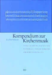 ISBN 9783785908488: Kompendium zur Kirchenmusik – Überblick über die Hauptepochen der evangelischen Kirchenmusik und ihrer Vorgeschichte