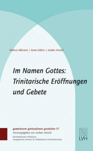 gebrauchtes Buch – Aßmann, Helmut; Gidion, Anne; Jochen Arnold  – Im Namen Gottes: Trinitarische Eröffnungen und Gebete (gemeinsam gottesdienst gestalten 17)