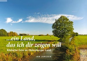 ISBN 9783785910696: ... ein Land, das ich dir zeigen will - Biblische Orte im Oldenburger Land