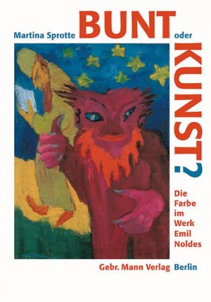 ISBN 9783786122777: Bunt oder Kunst? - Die Farbe im Werk Emil Noldes