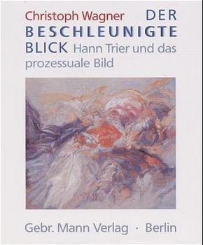 ISBN 9783786123316: Der beschleunigte Blick. Hann Trier und das prozessuale Bild