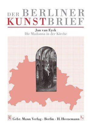 ISBN 9783786123828: Jan van Eyck - Die Madonna in der Kirche - Gemäldegalerie, Staatliche Museen zu Berlin Preussischer Kulturbesitz, Berlin-Tiergarten - Kulturforum, Matthäikirchplatz