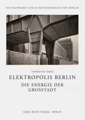 ISBN 9783786126423: Elektropolis Berlin - Die Energie der Großstadt. Bauprogramme und Aushandlungsprozesse zur öffentlichen Elektrizitätsversorgung in Berlin