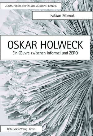 ISBN 9783786128823: Oskar Holweck | Ein Oeuvre zwischen Informel und Zero | Fabian Mamok | Buch | 384 S. | Deutsch | 2022 | Mann (Gebr.), Berlin | EAN 9783786128823