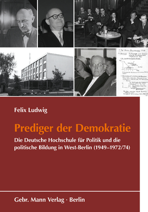 ISBN 9783786128977: Prediger der Demokratie. Die Deutsche Hochschule für Politik und die politische Bildung in West-Berlin (1949-1972/74) (Schriftenreihe d. Bundesarchivs. Sonderreihe: "Die zentralen deutschen Behörden und der Nationalsozialismus"; Bd. 1).