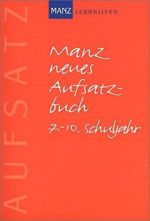 ISBN 9783786310518: Manz neues Aufsatzbuch – 7.-10. Schuljahr