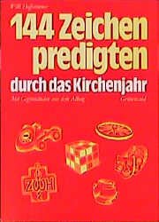 ISBN 9783786709954: 144 Zeichenpredigten durch das Kirchenjahr - Mit Gegenständen aus dem Alltag