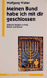 ISBN 9783786717287: Meinen Bund habe ich mit dir geschlossen – Jüdische Religion in Fest, Gebet und Brauch